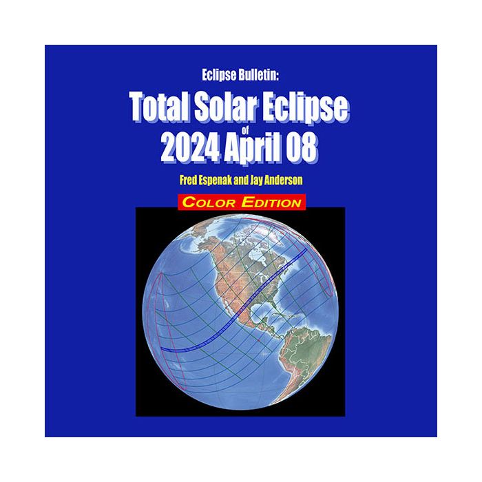 Eclipse Bulletin: Total Solar Eclipse of 2024 April 8 - Color Edition [By Espenak and Anderson]