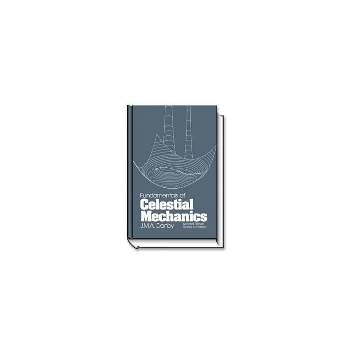 Fundamentals of Celestial Mechanics, 2nd Ed. [By Danby]