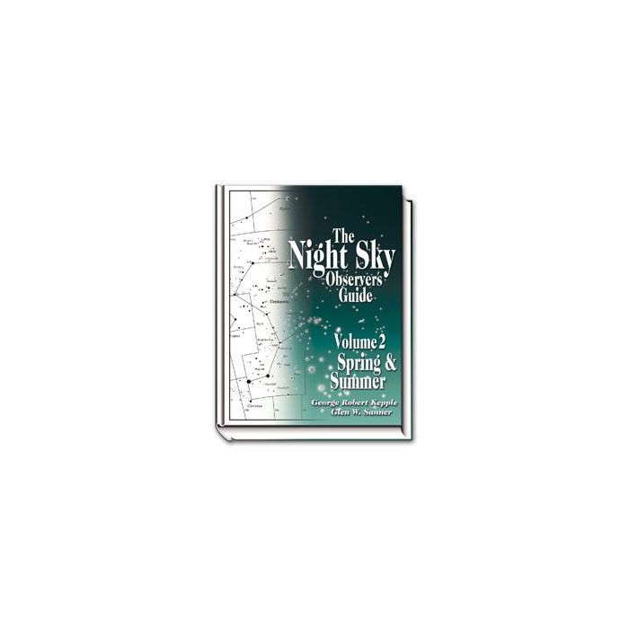 The Night Sky Observer's Guide - Vol 2, Spring & Summer 