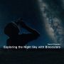 Exploring the Night Sky with Binoculars (by David Chandler)
