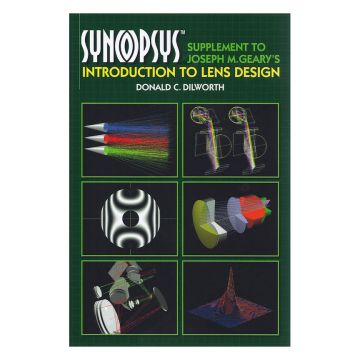 SYNOPSYS: Supplement to Joseph M. Geary's Introduction to Lens Design [by Dilworth]