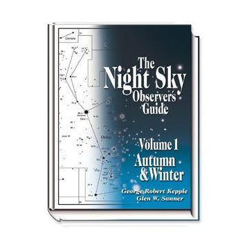 The Night Sky Observer's Guide - Vol 1, Autumn & Winter [By Kepple and Sanner]