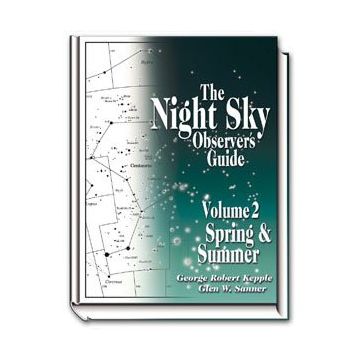 The Night Sky Observer's Guide - Vol 2, Spring & Summer 